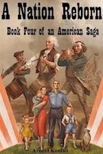 A Nation Reborn: Book Four of an American Saga 