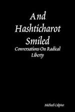 And Hashticharot Smiled: Conversations On Radical Liberty