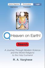 Heaven on Earth! A Journey Through Modern Science and  the World Religions to the Holy Eucharist