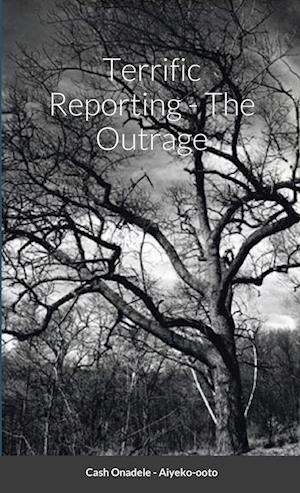 Terrific Reporting - The Outrage