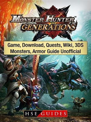 Monster Hunter Generations Game, Download, Quests, Wiki, 3DS, Monsters, Armor Guide Unofficial