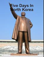 Five Days In North Korea