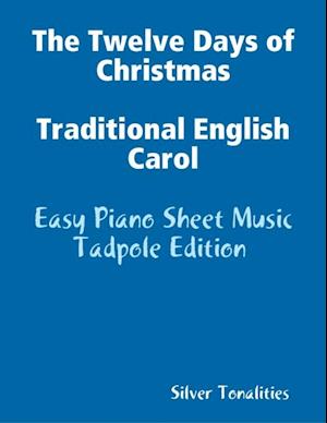 The Twelve Days of Christmas Traditional English Carol - Easy Piano Sheet Music Tadpole Edition