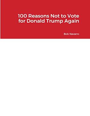 100 Reasons Not to Vote for Donald Trump Again