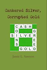 Cankered Silver, Corrupted Gold