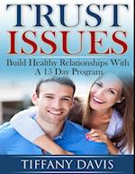 Trust Issues - Build Healthy Relationships with a 15 Day Program