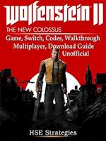 Wolfenstein 2 Game, Switch, Codes, Walkthrough, Multiplayer, Download Guide Unofficial