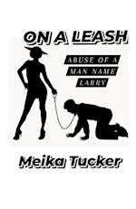 ON A LEASH Abuse of A Man Name Larry 