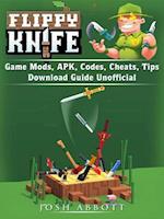 Flippy Knife Game Mods, APK, Codes, Cheats, Tips, Download Guide Unofficial