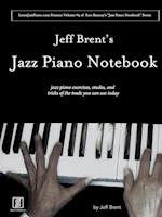 Jeff Brent's Jazz Piano Notebook - Volume 4 of Scot Ranney's "Jazz Piano Notebook Series"