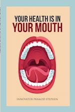 Your Health Is In Your Mouth 