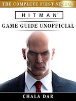 Hitman The Complete First Season Game Guide Unofficial
