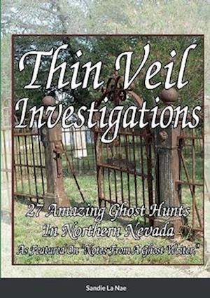 Thin Veil Investigators 27 Amazing Ghost Hunts In Northern Nevada