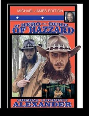 MY HERO IS A DUKE...OF HAZZARD MICHAEL JAMES EDITION