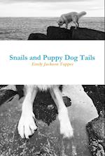 Snails and Puppy Dog Tails