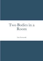 Two Bodies in a Room 