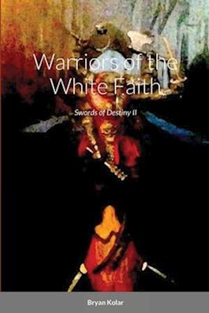 Warriors of the White Faith (Swords of Destiny 2)