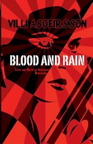 Blood and Rain: Love and Death in Anarchist Barcelona