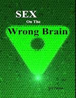 Sex On the Wrong Brain