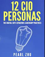 12 CIO Personas: The Digital CIO's Situational Leadership Practices