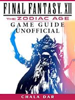 Final Fantasy XII The Zodiac Age Game Guide Unofficial