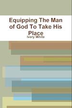 Equipping the Man of God to Take His Place