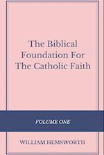 The Biblical Foundation For The Catholic Faith, Volume One
