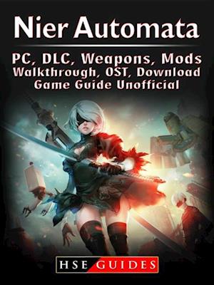Nier Automata, PC, DLC, Weapons, Mods, Walkthrough, OST, Download, Game Guide Unofficial
