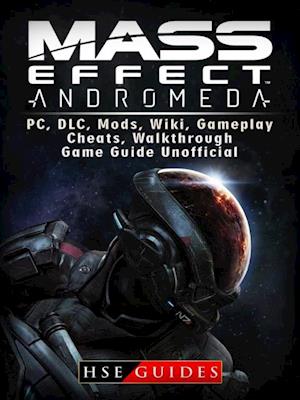 Mass Effect Andromeda, PC, DLC, Mods, Wiki, Gameplay, Cheats, Walkthrough, Game Guide Unofficial