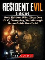 Resident Evil 7 Biohazard, Gold Edition, PS4, Xbox One, DLC, Gameplay, Walkthrough, Game Guide Unofficial