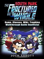 South Park The Fractured But Whole Game, Classes, Wiki, Trophies, Walkthrough Guide Unofficial