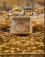 This Crown was Made for You: The Queen You Were Destined to Be