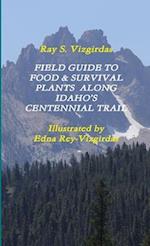 FIELD GUIDE TO  FOOD & SURVIVAL PLANTS  ALONG  IDAHO'S CENTENNIAL TRAIL