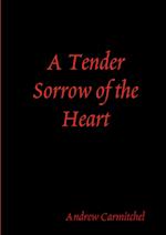 A Tender Sorrow of the Heart