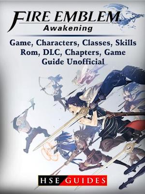 Fire Emblem Awakening Game, Characters, Classes, Skills, Rom, DLC, Chapters, Game Guide Unofficial