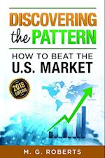 Discovering the Pattern - How to Beat the Market 2018 Edition Full Color