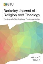 Berkeley Journal of Religion and Theology, Vol. 3, No. 1