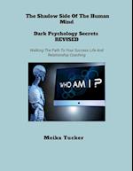 THE SHADOW SIDE OF THE HUMAN MIND DARK PSYCHOLOGY SECRETS REVISED