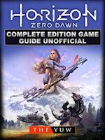 Horizon Zero Dawn Complete Edition Game Guide Unofficial