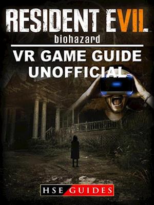 Resident Evil Biohazard VR Game Guide Unofficial