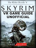 Elder Scrolls V Skyrim VR Game Guide Unofficial