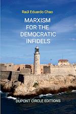 MARXISM FOR THE DEMOCRATIC INFIDELS