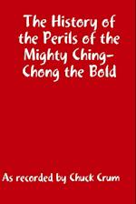 The History of the Perils of the Mighty Ching-Chong the Bld