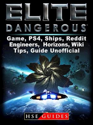 Få Elite Game, PS4, Ships, Reddit, Horizons, Wiki, Guide Unofficial af HSE Guides som e-bog i ePub på engelsk