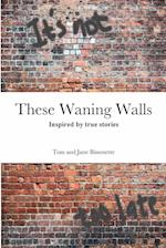 These Waning Walls