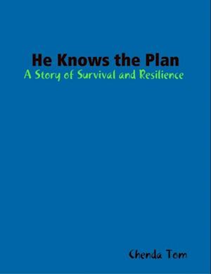 He Knows the Plan: A Story of Survival and Resilience