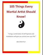 105 Things Every Martial Artist Should Know!