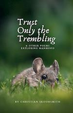 Trust Only the Trembling