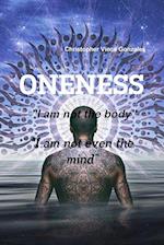 ONENESS "I am not the body" "I am not even the mind" 