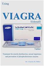 THE VIAGRA (SILDENAFIL) TABLET: Treatment for Erectile Dysfunction, Sexual Impotence and Prevention of Phosphodiesterase Enzyme. 